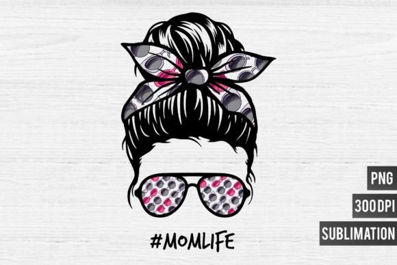 Mom Life PNG Sublimation: Sunglass Life Design